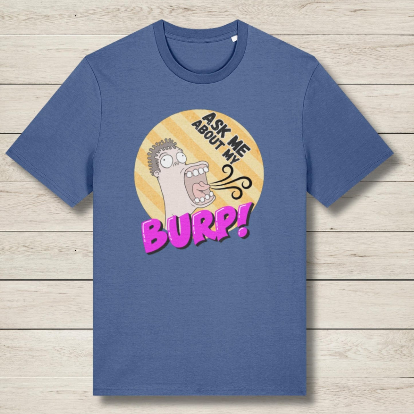 Ask Me About My Burp Man - Premium Unisex T Shirt
