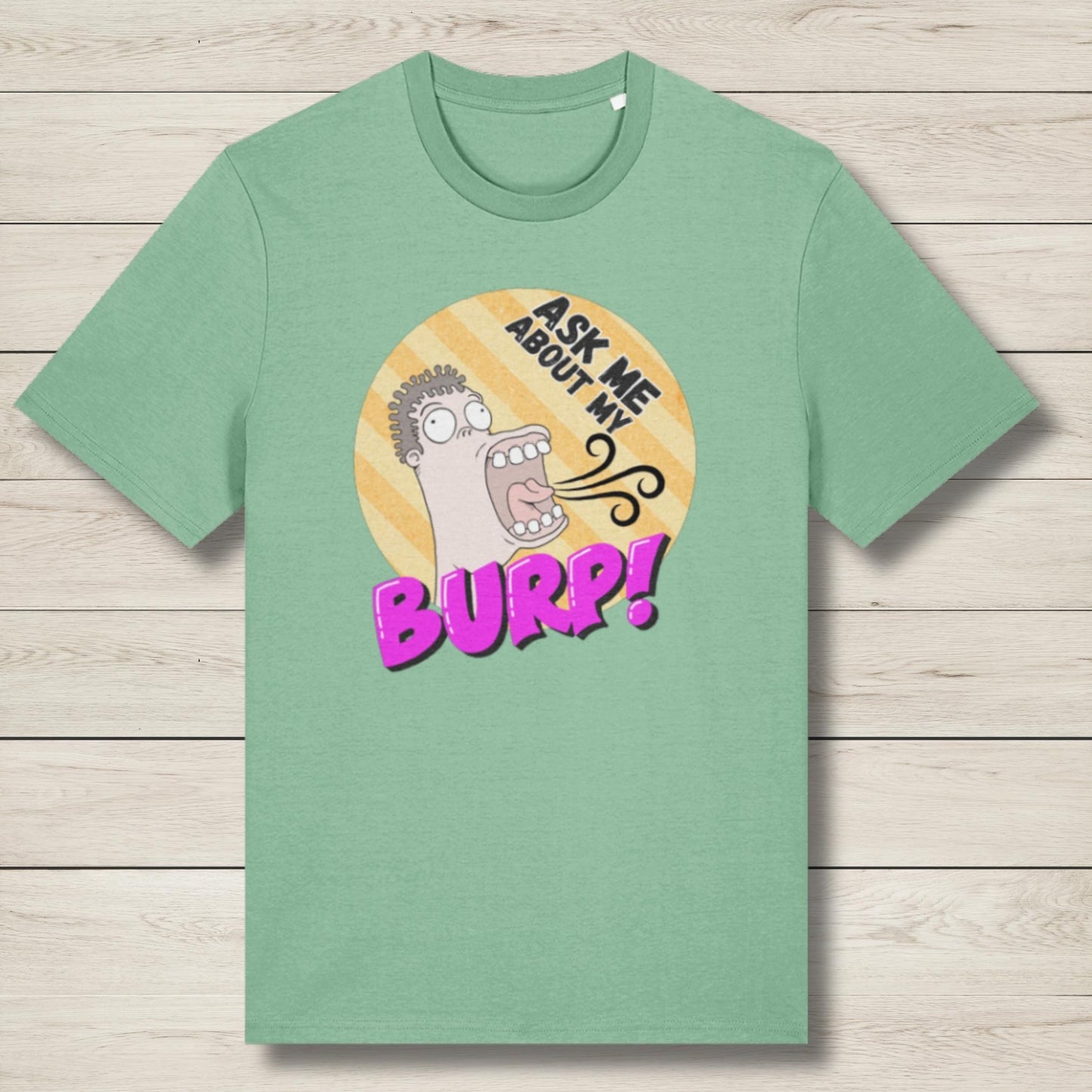 Ask Me About My Burp Man - Premium Unisex T Shirt