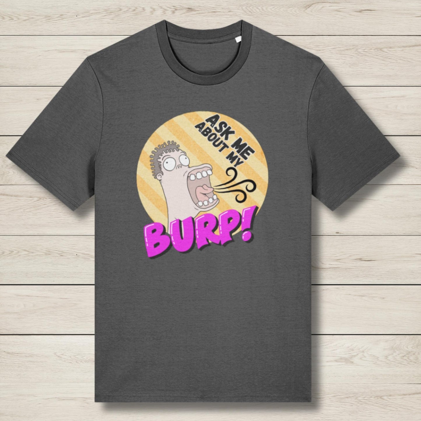 Ask Me About My Burp Man - Premium Unisex T Shirt