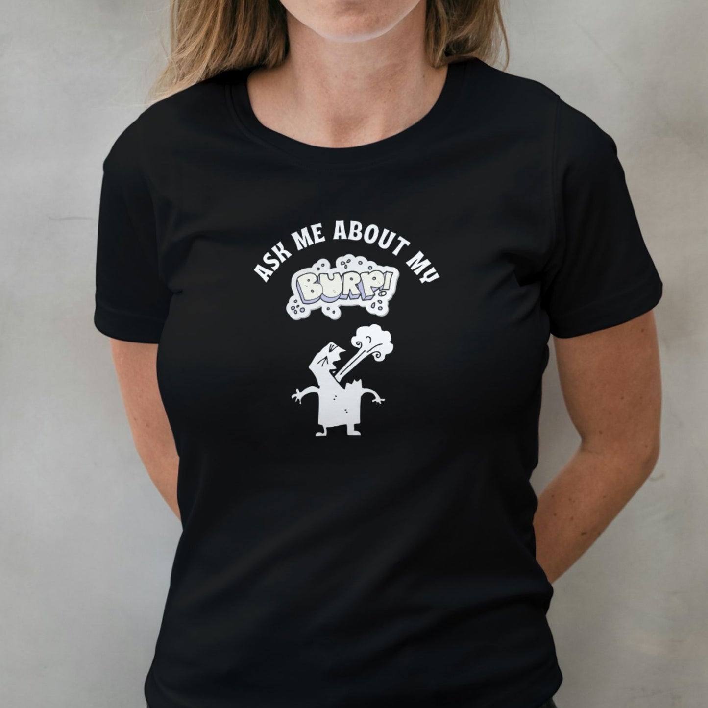 Ask Me About My Burp - Premium Unisex T shirt