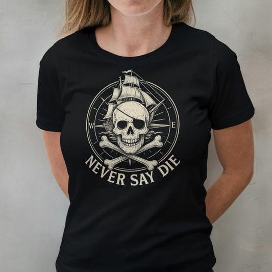 Black t-shirt with skull and crossbones design and 'Never Say Die' text on a plain background