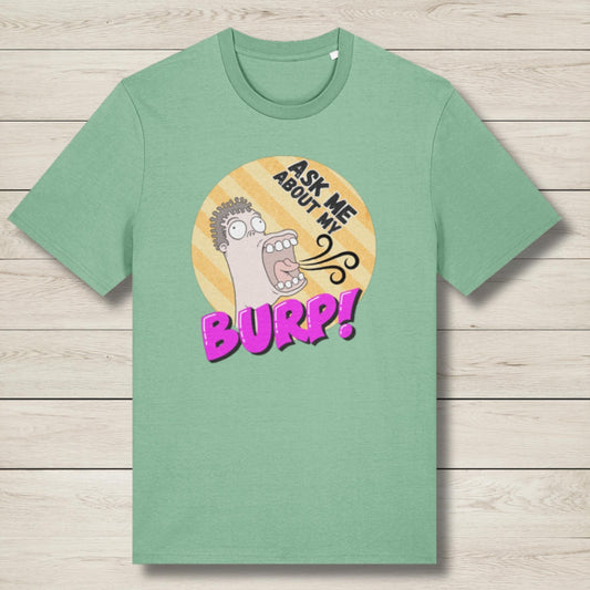 Ask Me About My Burp Man -  Premium Unisex T Shirt