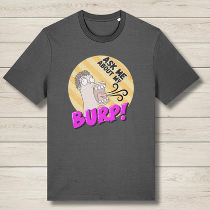 Ask Me About My Burp Man -  Premium Unisex T Shirt