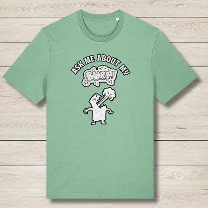 Ask Me About My Burp - Premium Unisex T shirt