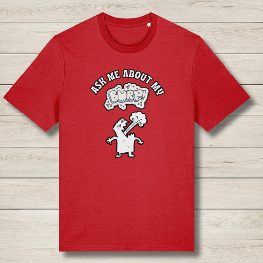 Ask Me About My Burp - Premium Unisex T shirt