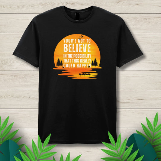 Believe In The Possibility Unisex T shirt