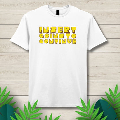 Insert Coins To Continue Arcade Retro Unisex T Shirt