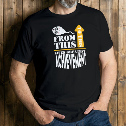 Lifes Greatest Achievement Funny Unisex T Shirt