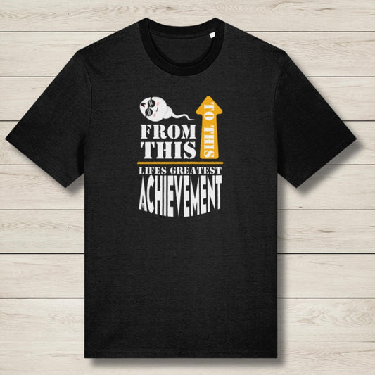 Lifes Greatest Achievement - Premium Unisex T Shirt