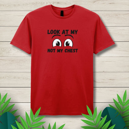 Look At My Eyes Not My Chest Funny Unisex T shirt