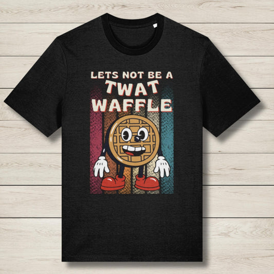 Lets Not Be A Twat Waffle - Premium Unisex T Shirt